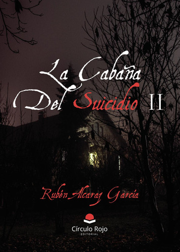 La Cabaña Del Suicidio Ii: No, de Alcaraz García, Rubén., vol. 1. Editorial Círculo Rojo SL, tapa pasta blanda, edición 1 en español, 2023