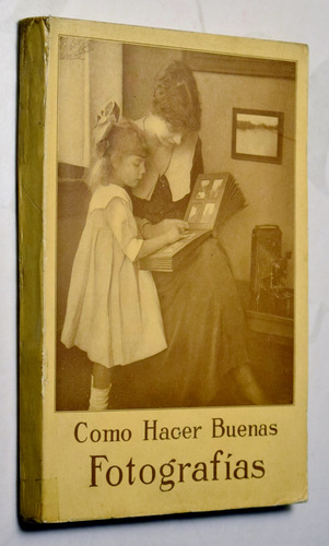 Kodak. Como Hacer Buenas Fotografías. 1930. Fotografía. (Usado)