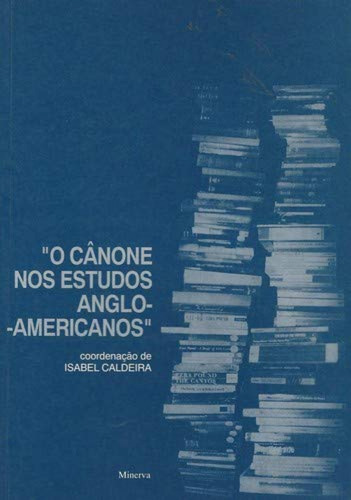 Canone Nos Estudos Anglo-americanos  -  Caldeira, Isabel