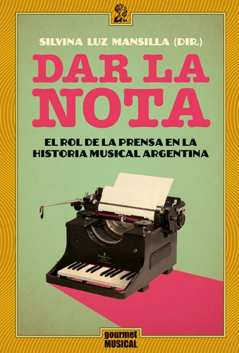 Dar La Nota - La Prensa En La Musica, Mansilla, Ed Gourmet