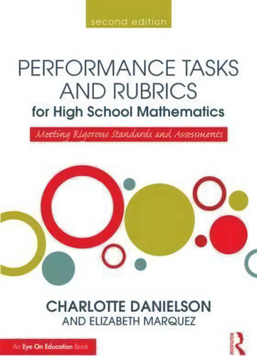 Performance Tasks And Rubrics For High School Mathematics, De Charlotte Danielson. Editorial Taylor Francis Ltd, Tapa Blanda En Inglés