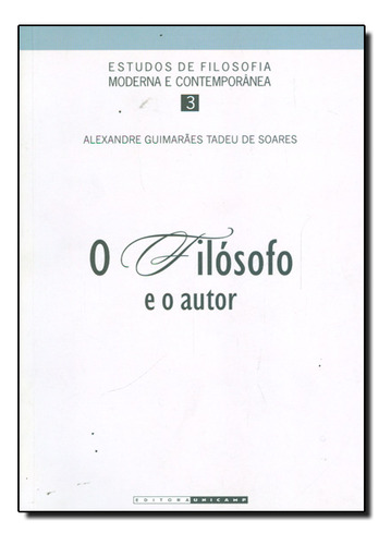 Filósofo E O Autor, O, De Alexandre  Guimarães Tadeu De Soares. Editora Unicamp, Capa Dura Em Português