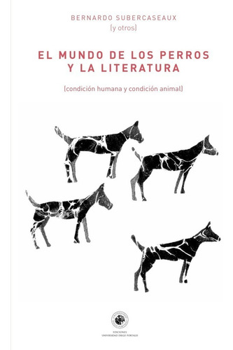 El Mundo De Los Perros Y La Literatura. Subercaseaux. Udp