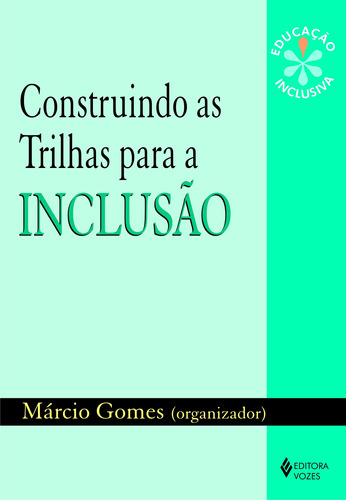 Construindo as trilhas para a inclusão, de Guenther, Zenita. Série Educação inclusiva Editora Vozes Ltda., capa mole em português, 2012