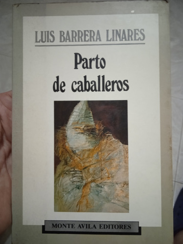 Parto De Caballeros (novela) / Luis Barrera Linares 