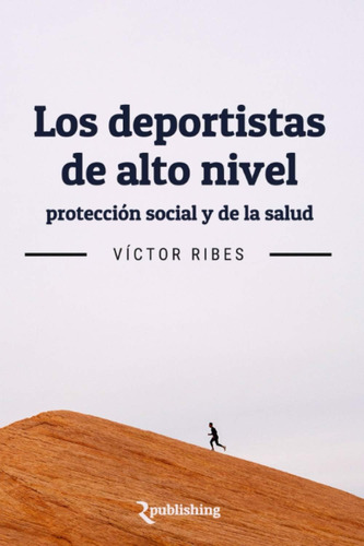 Libro: Los Deportistas De Alto Nivel: Protección Social Y De