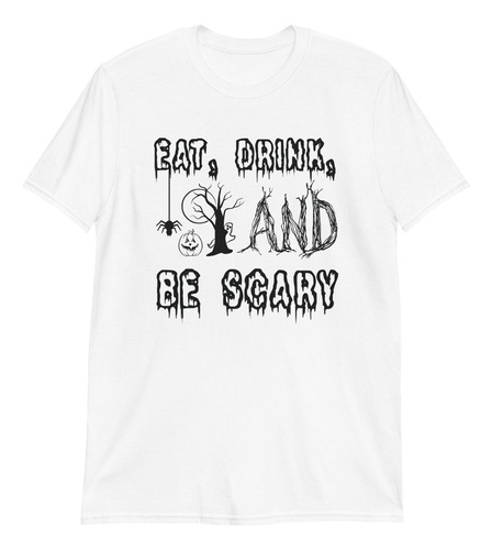 Playera Halloween Eat Drink And Be Scary. Camiseta Halloween