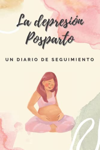 La Depresion Postparto: ¿como Mejorar? Un Diario De Seguimie