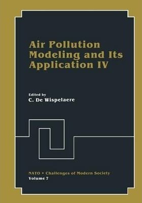 Air Pollution Modeling And Its Application Iv - C. De Wis...