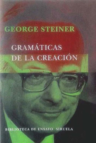 Gramáticas De La Creación - George Steiner