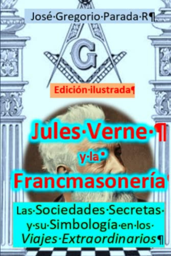 Jules Verne Y La Francmasonería: Las Sociedades Secretas Y S