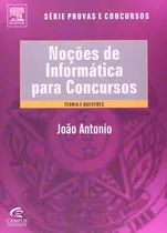 Comprar Livro Noções De Informática Para Concursos: Teorias E Questões - João Antônio [2009]
