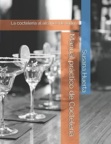 Libro: Manual Práctico De Coctelería: La Coctelería Al Alcan