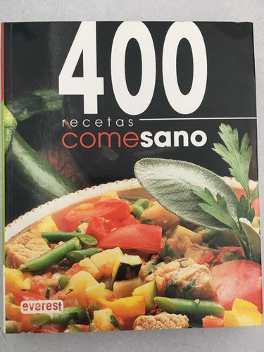 400 Recetas Come Sano. Everest. 2007.