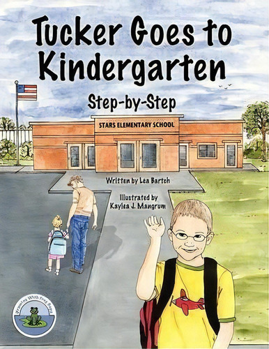 Tucker Goes To Kindergarten, De Lea Bartch. Editorial Kaylea J Mangrum, Tapa Blanda En Inglés