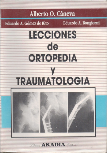 Lecciones De Ortopedia Y Traumatologia - Caneva Gomez De Rit