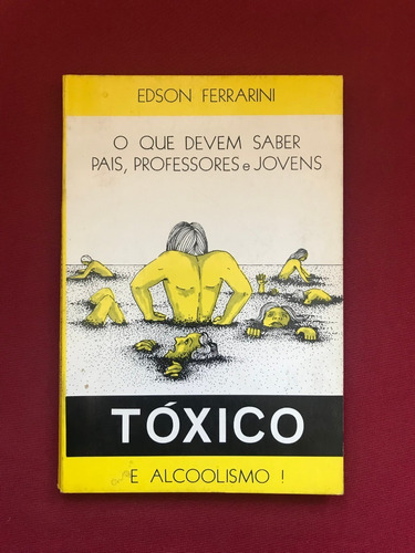 Livro - Tóxico E Alcoolismo - Edson Ferrarini 