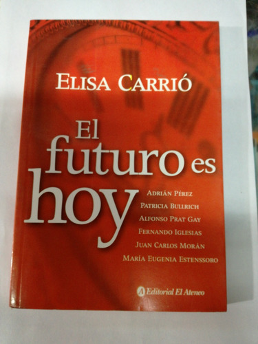 El Futuro Es Hoy Elisa Carrió