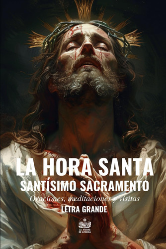 Libro: La Hora Santa. Santísimo Sacramento. Oraciones, Me...