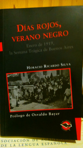 Dias Rojos,verano Negro - Semana Tragica 1919 Horacio Silva