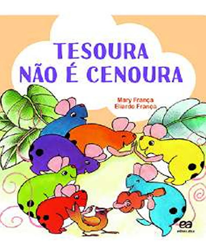TESOURA NAO E CENOURA   OS PINGOS   08 ED, de Franca, Mary / Franca, Eliardo. Editora ATICA - PARADIDATICO (SARAIVA), capa mole em português