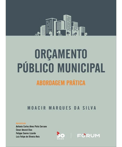 Orçamento Público Municipal: Abordagem Prática, De Moacir Marques Da Silva. Editora Forum, Capa Mole Em Português, 2022