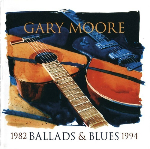 Gary Moore - Ballads & Blues 1982 - 1994 Cd