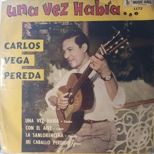 Carlos Vega Pereda. Una Vez Había...