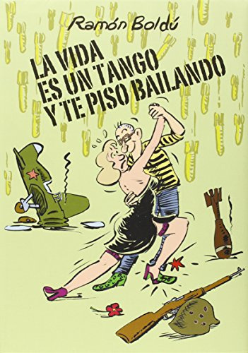 La Vida Es Un Tango Y Te Piso Bailando - Boldu Ramon