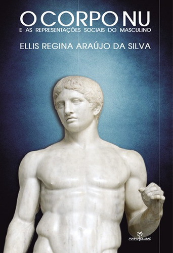 O Corpo Nu E As Representações Sociais Do Masculino, De Ellis Da Araújo Regina. Editorial Annablume, Tapa Blanda En Español, 2015