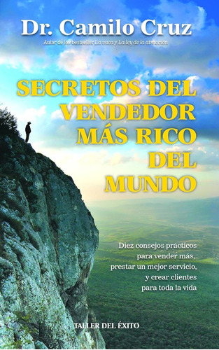 Secretos Del Vendedor Mas Rico Del Mundo Autor Camilo Cruz