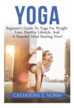 Libro Yoga: Beginner's Guide To Yoga For Weight-loss, Hea...