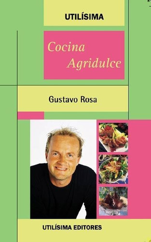 Cocina Agridulce - Rosa, Gustavo