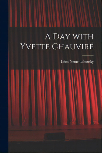 A Day With Yvette Chauvirãâ©, De Nemenschousky, Léon. Editorial Hassell Street Pr, Tapa Blanda En Inglés