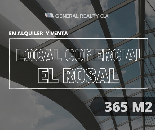 Local Comercial En Venta Y/o Alquiler El Rosal 365 M2