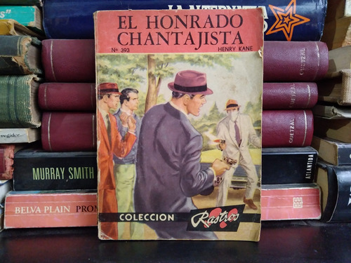 El Honrado Chantajista - Henry Kane - 393 Coleccion Rastros