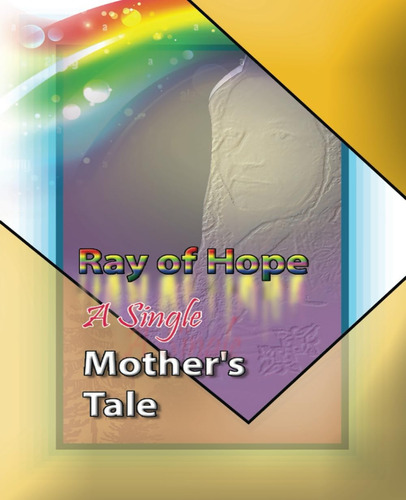 Libro:  Ray Of Hope: A Single Motherøs Tale