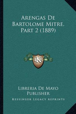 Libro Arengas De Bartolome Mitre, Part 2 (1889) - Libreri...