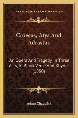 Libro Croesus, Atys And Adrastus : An Opera And Tragedy, ...