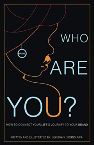 Who Are You: A Guide To Developing Your Brand Through Personal Growth, Acceptance, And Clarity., De Young, Lekisha Victoria. Editorial Oem, Tapa Blanda En Inglés