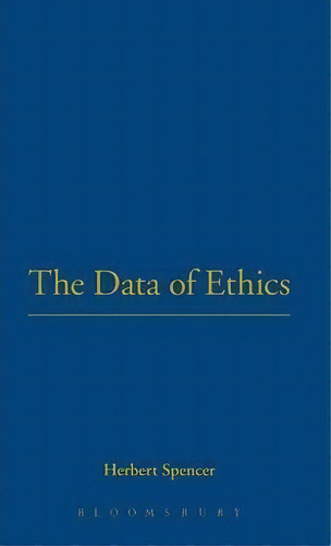 The Data Of Ethics, De Herbert Spencer. Editorial Bloomsbury Publishing Plc, Tapa Dura En Inglés