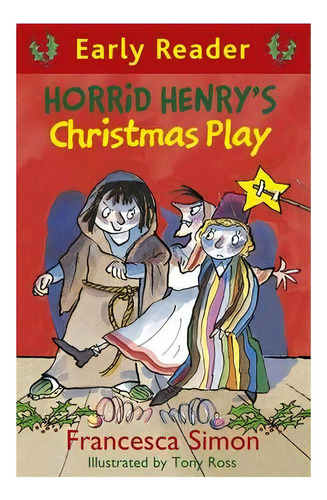 Horrid Henry`s Christmas Play - Early Reader - Simon, Francesca, De Simon, Francesca. Editorial Orion Publishing Group En Inglés, 2011