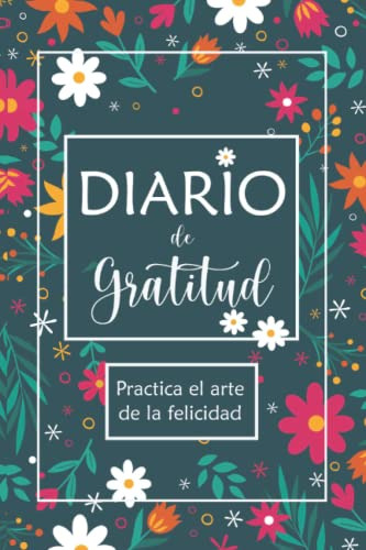 Diario De Gratitud: Cuaderno Para Agradecer Diariamente | Cu