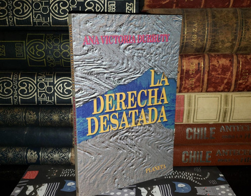 La Derecha Desatada - Ana Victoria Durruty - 1999