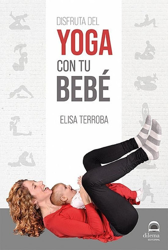 Disfruta Del Yoga Con Tu Bebãâ©, De Terroba, Elisa. Editorial Dilema, Tapa Blanda En Español