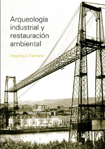 Libro - Arqueología Industrial Y Restauración Ambiental, De