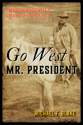 Libro Go West Mr. President: Theodore Roosevelt's Great L...