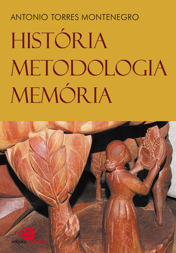 História, metodologia, memória, de Montenegro, Antonio Torres. Editora Pinsky Ltda, capa mole em português, 2010