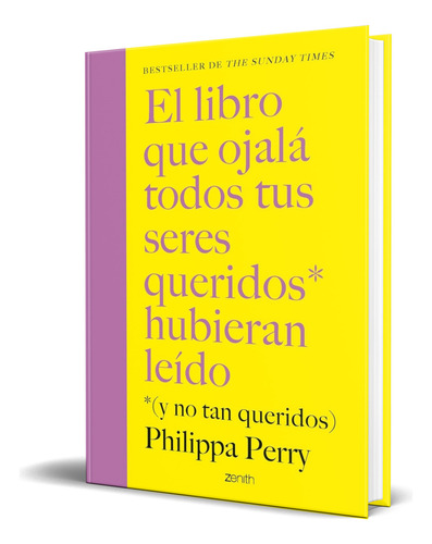 Libro Ojalá Todos Tus Seres Queridos Hubieran Leído, De Philippa Perry. Editorial Zenith, Tapa Blanda En Español, 2024