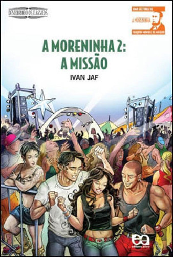 A Moreninha 2: A Missão, De Jaf, Ivan. Editora Ática, Capa Mole, Edição 1ª Edição - 2008 Em Português